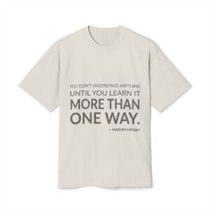 'You Don't Understand Anything Until' — Marvin Minsky Quote Tee | Wear Words Typographic Statement Tee — Oversized Tee