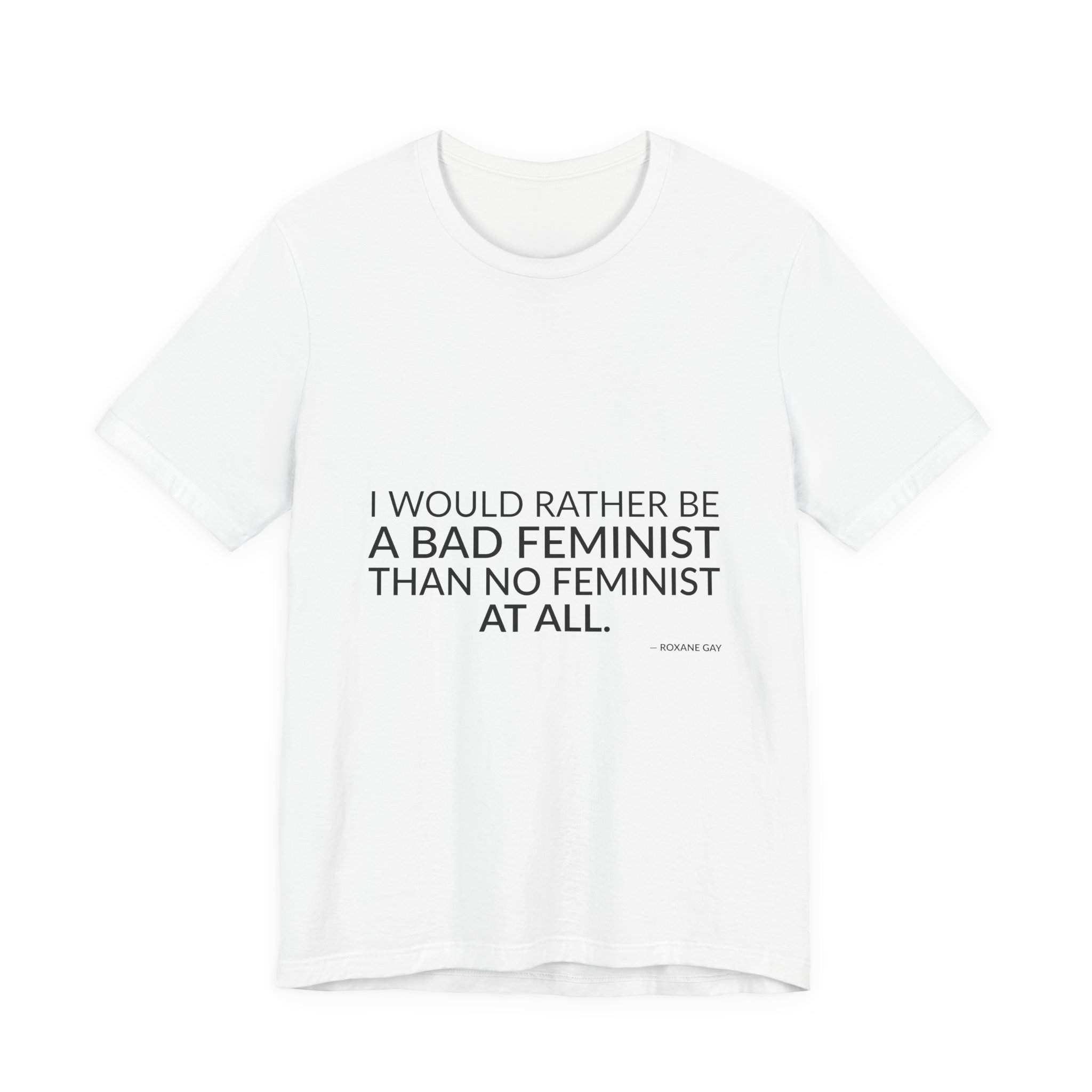 'I Would Rather Be a' — Roxane Gay Quote Tee | RQuéV Typographic Statement Tee — Classic Tee