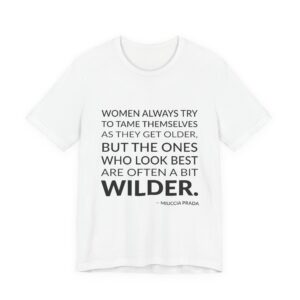 'Women Always Try to Tame' — Miuccia Prada Quote Tee | Wear Words Typographic Statement Tee — Classic Tee