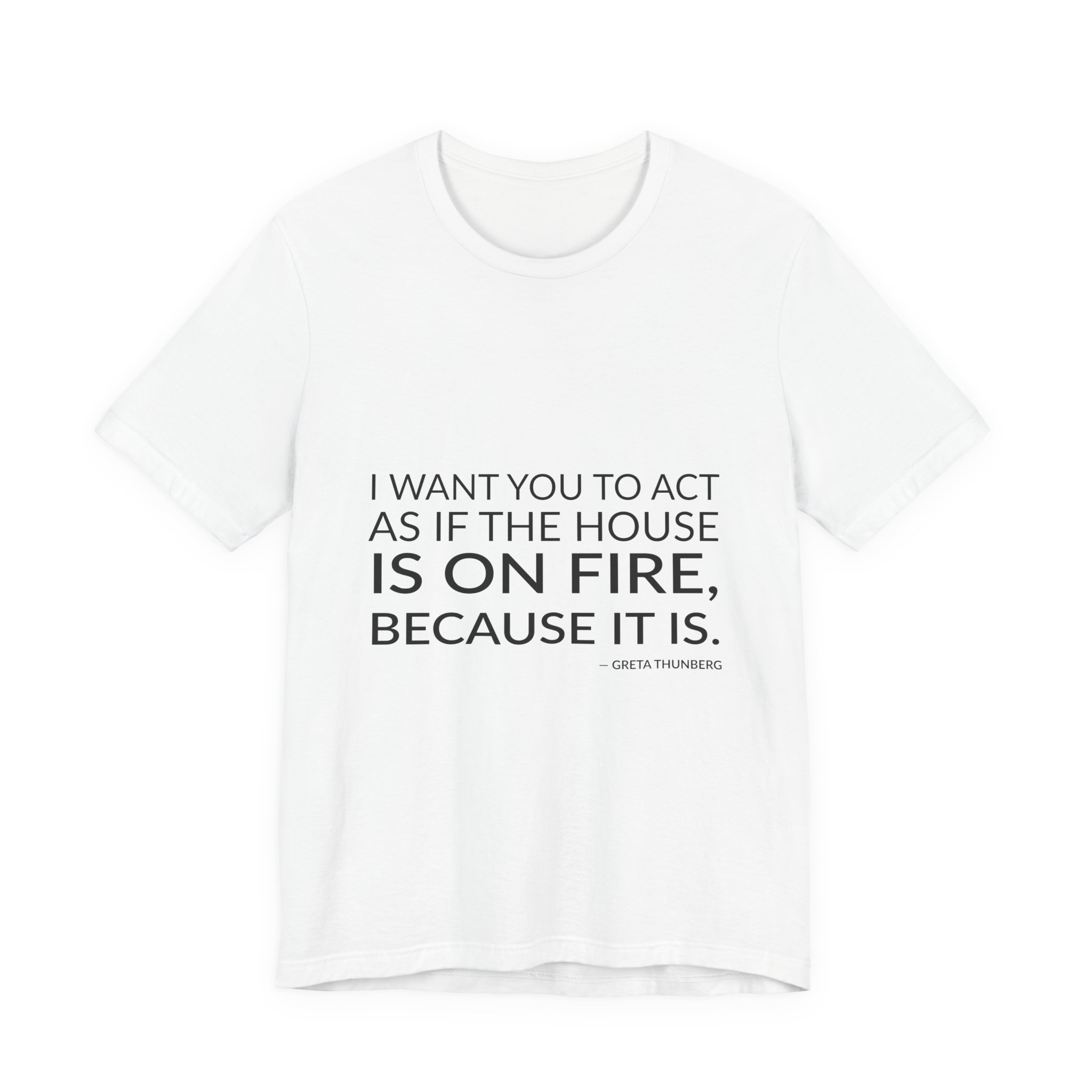 'I Want You to Act' — Greta Thunberg Quote Tee | Wear Words Black-on-White Literary Tee — Classic Tee