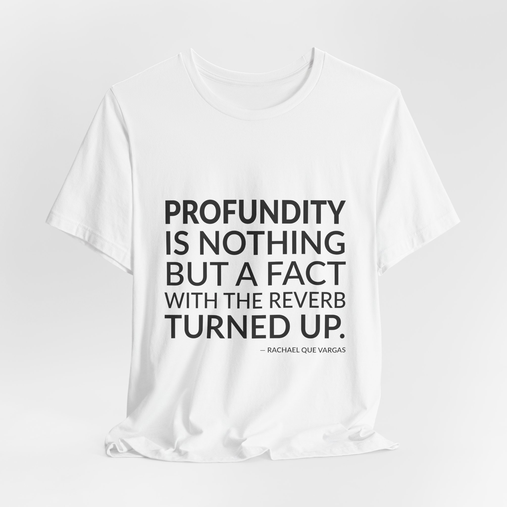 'Profundity is Nothing but a' — Rachael Que Vargas Quote Tee | RQuéV Typographic Statement Tee — Classic Tee - Image 7