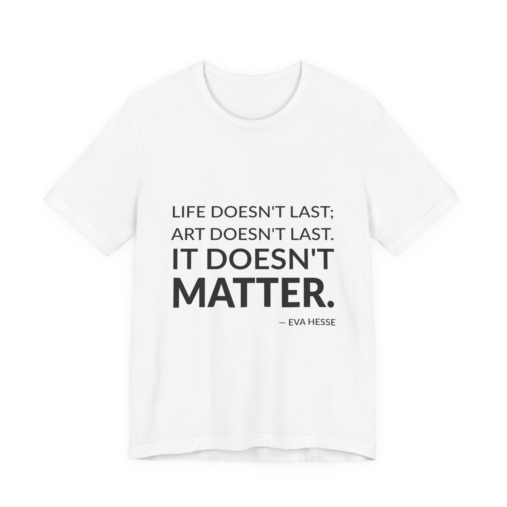 'It Doesn't Matter' — Eva Hesse Quote Tee | Wear Words Typographic Statement Tee — Classic Tee