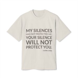 'My Silences Had Not Protected Me' — Audre Lorde Quote Tee | Wear Words Typographic Statement Tee — Oversized Tee