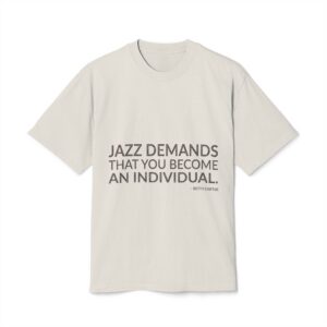 'Jazz Demands That You Become an Individual' — Betty Carter Quote Tee | Wear Words Typographic Statement Tee — Oversized Tee