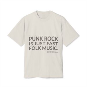 'Punk Rock is Just Fast Folk Music' — Exene Cervenka Quote Tee | Wear Words Typographic Statement Tee — Oversized Tee