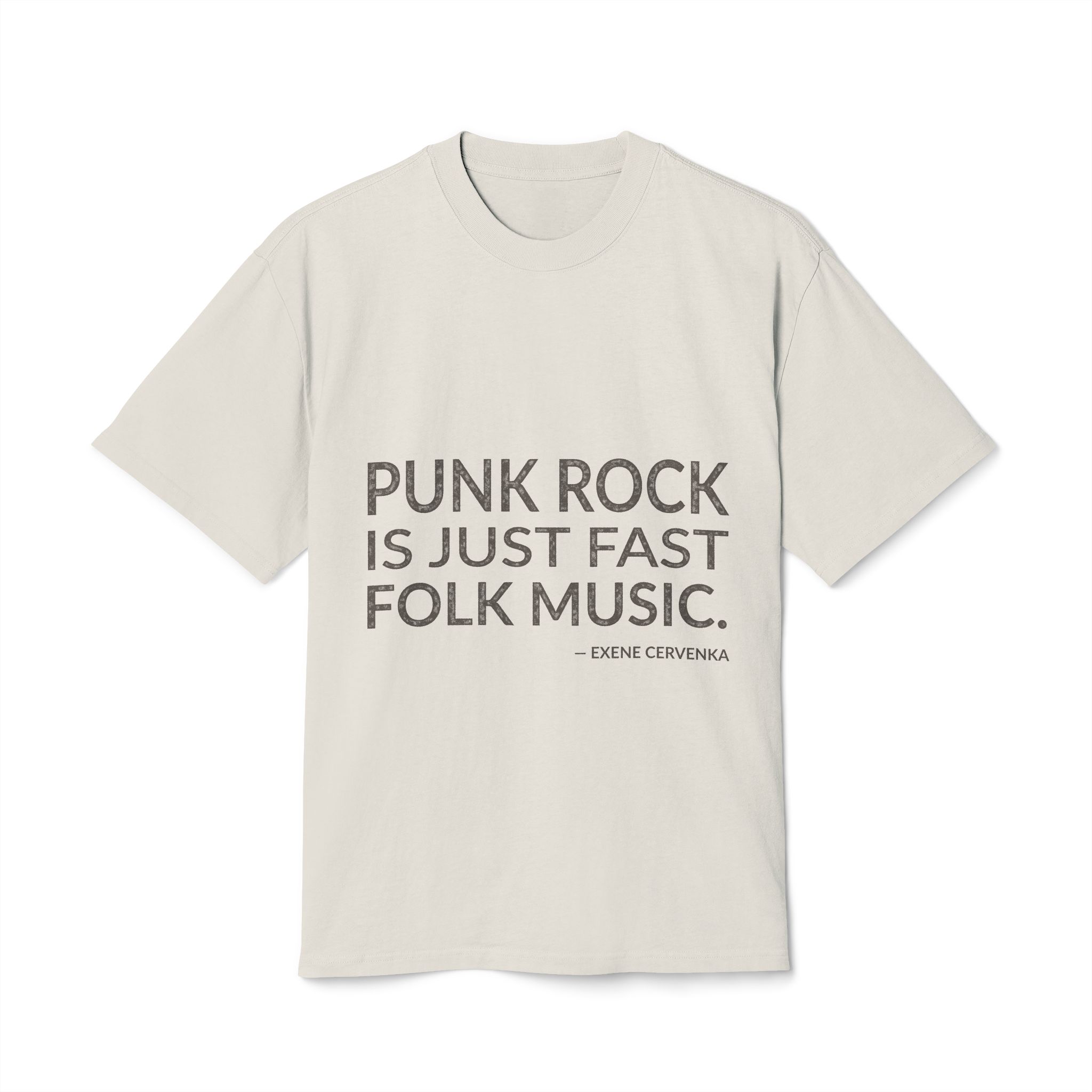 'Punk Rock is Just Fast Folk Music' — Exene Cervenka Quote Tee | Wear Words Typographic Statement Tee — Oversized Tee