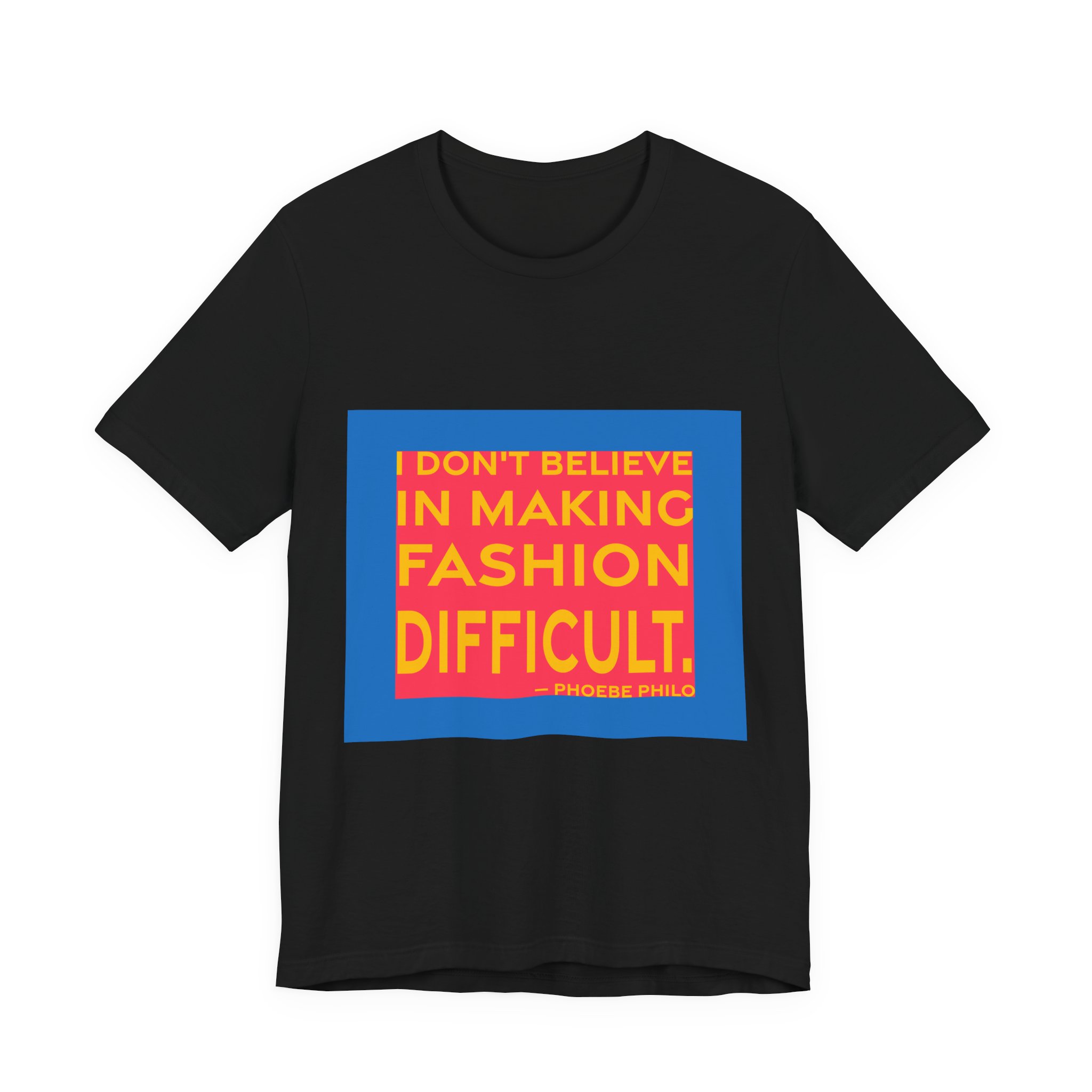 'I Don't Believe in Making Fashion Difficult' — Phoebe Philo Quote Tee | RQuéV Typographic Statement Tee — Classic Tee - Image 6