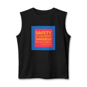 'Safety is the Most Dangerous' — Rachael Que Vargas Quote Tee | Wear Words Black-on-White Literary Tee — Muscle Tank
