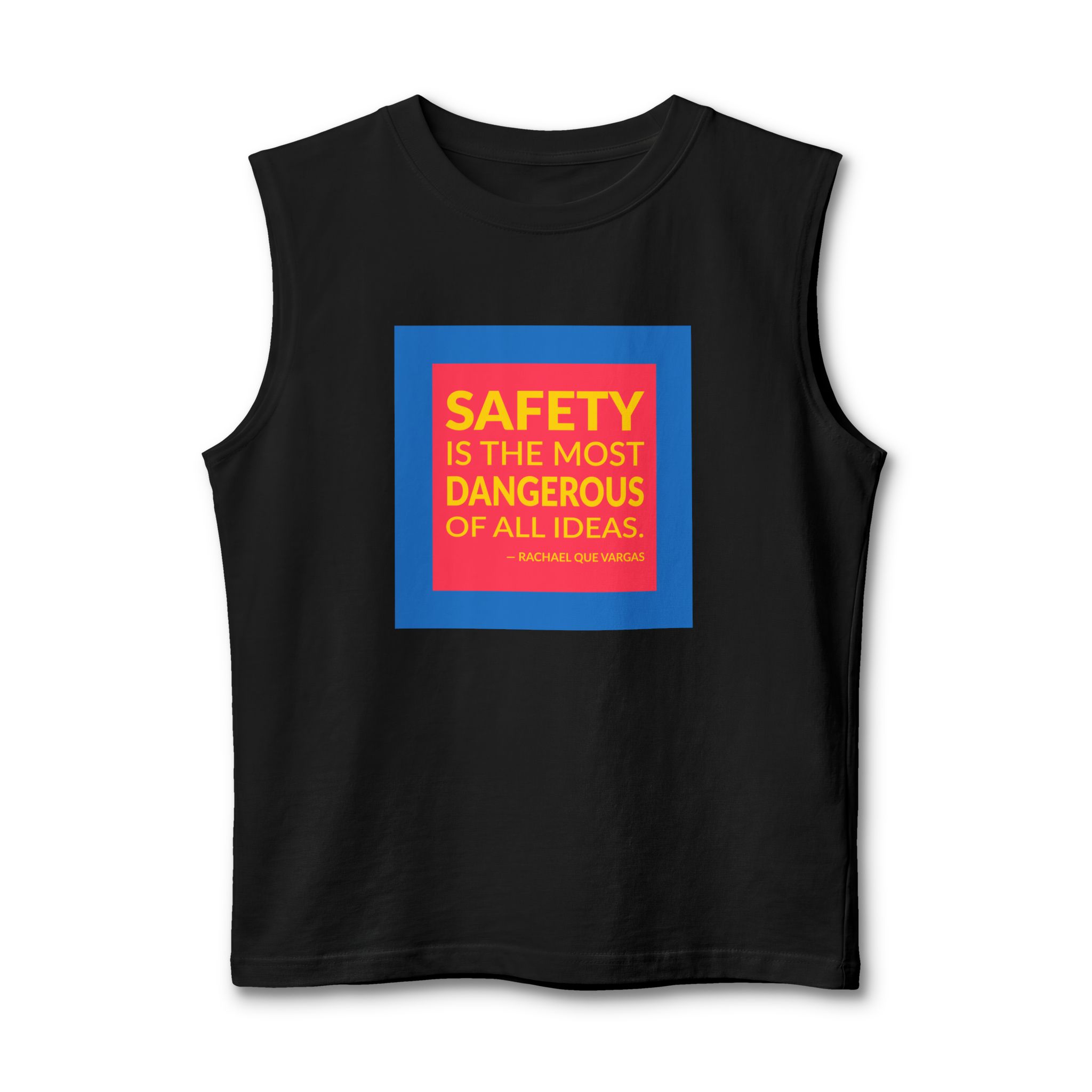 'Safety is the Most Dangerous' — Rachael Que Vargas Quote Tee | Wear Words Black-on-White Literary Tee — Muscle Tank