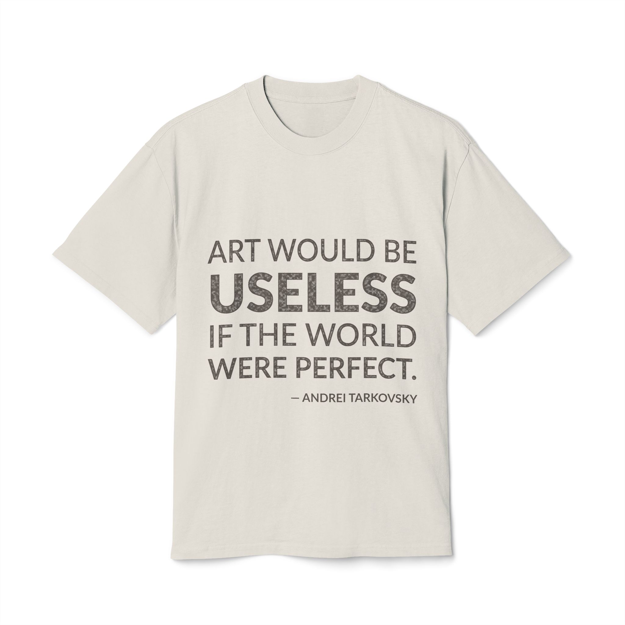 'Art Would Be Useless If' — Andrei Tarkovsky Quote Tee | Wear Words Black-on-White Literary Tee — Oversized Tee