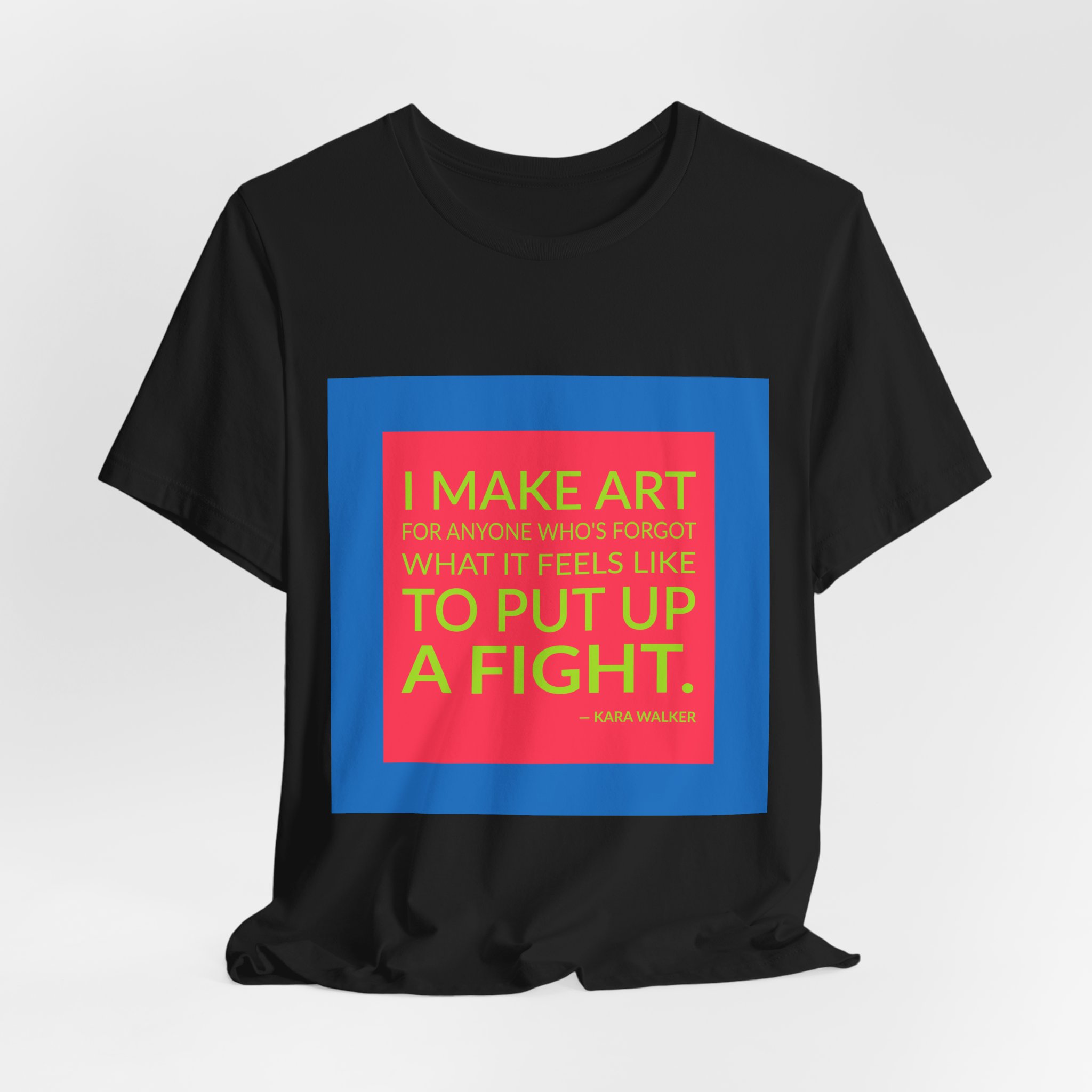 'I Make Art for Anyone' — Kara Walker Quote Tee | Wear Words Typographic Statement Tee — Classic Tee - Image 4