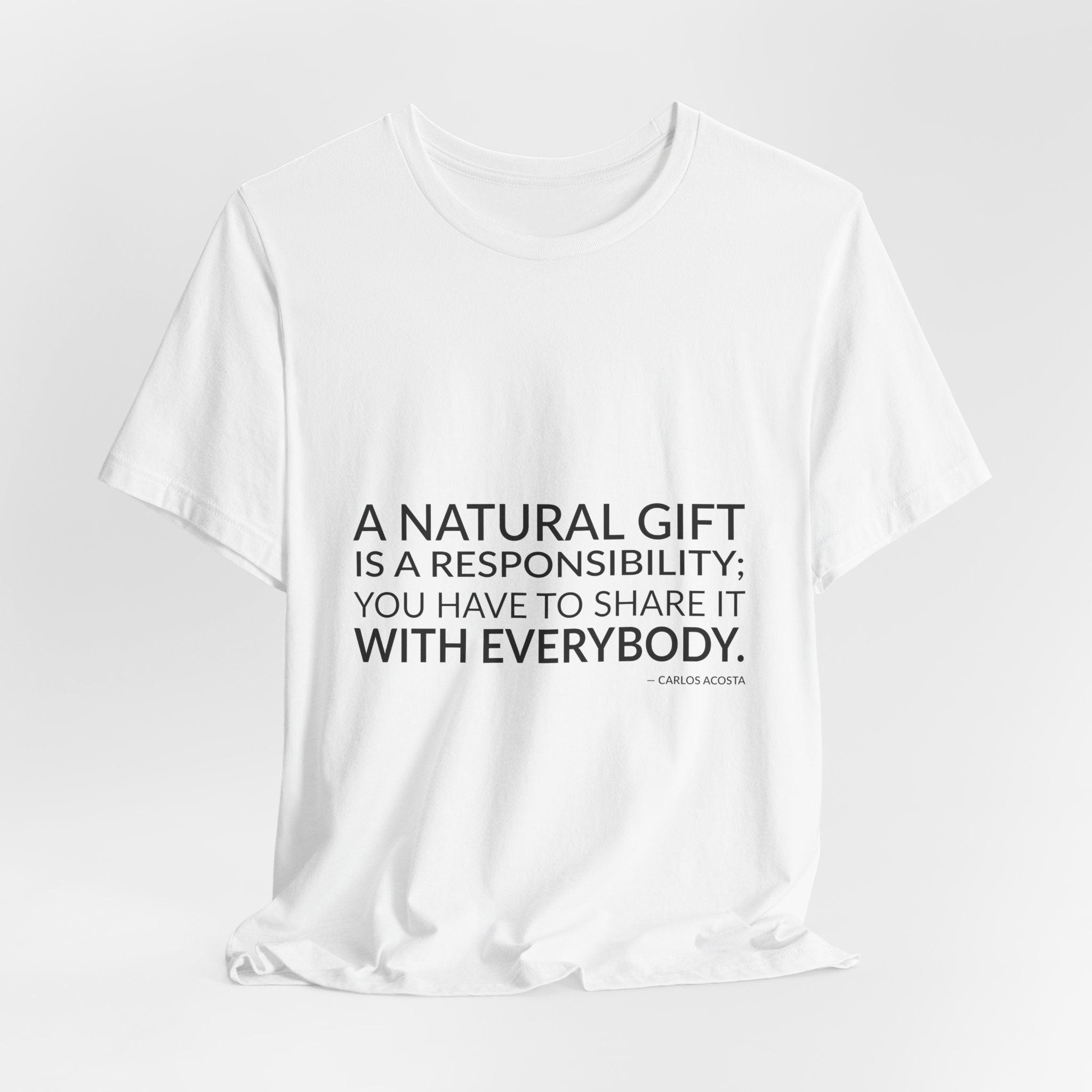 'A Natural Gift is a' — Carlos Acosta Quote Tee | Wear Words Black-on-White Statement Shirt — Classic Tee - Image 2