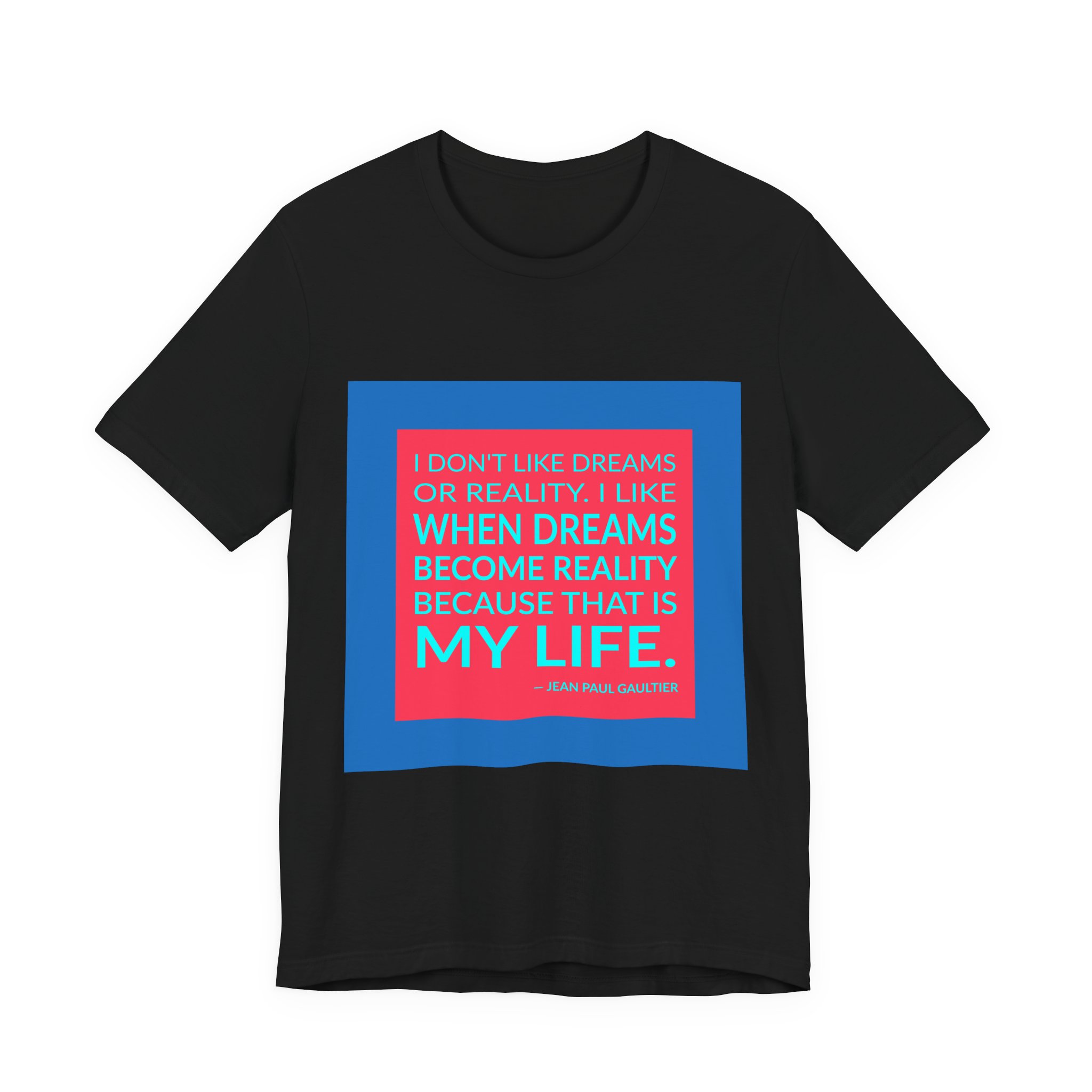 'I Don't Like Dreams or Reality' — Jean Paul Gaultier Quote Tee | Wear Words Black-on-White Literary Tee — Classic Tee - Image 8