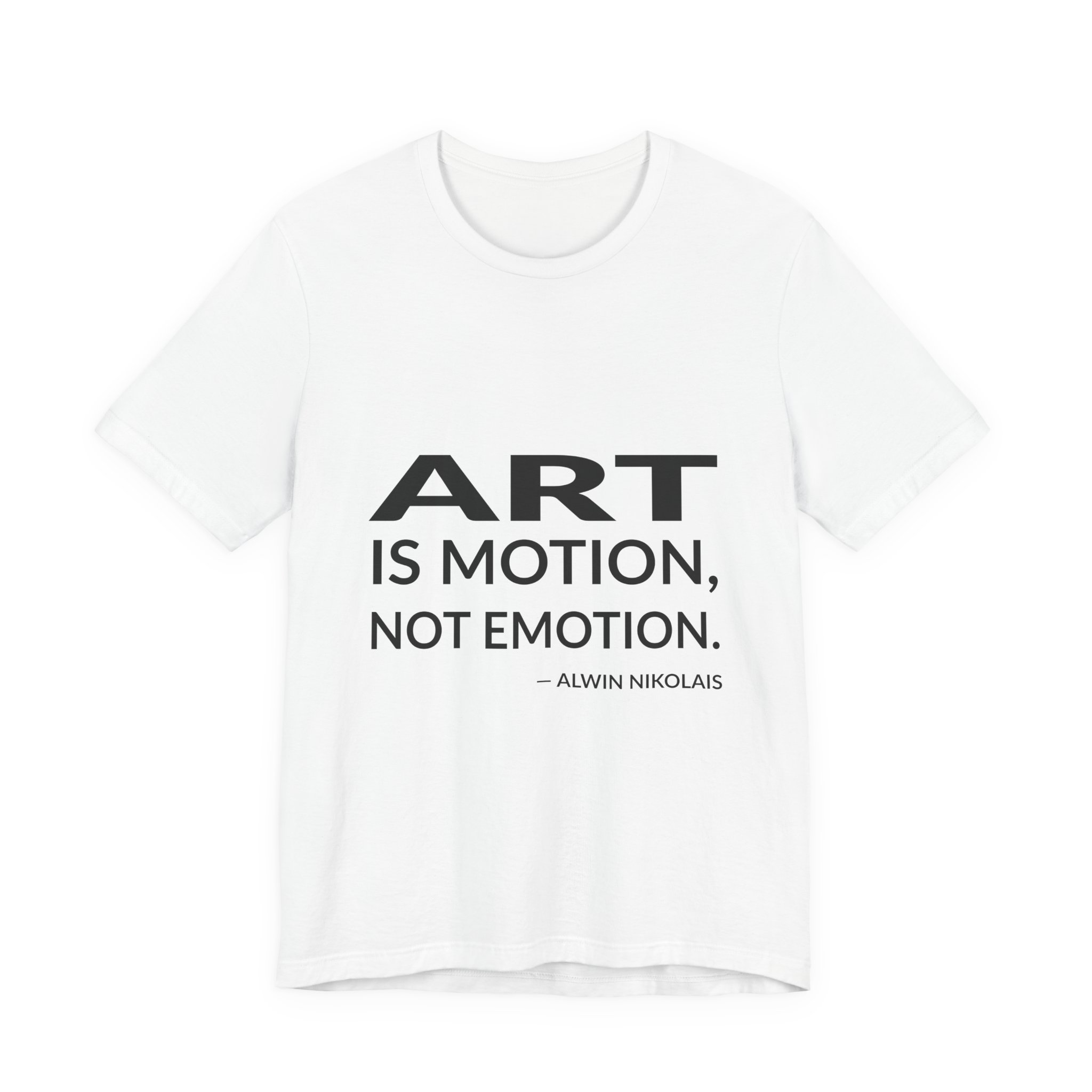 'Art is Motion, Not Emotion' — Alwin Nikolais Quote Tee | Wear Words Black-on-White Literary Tee — Classic Tee