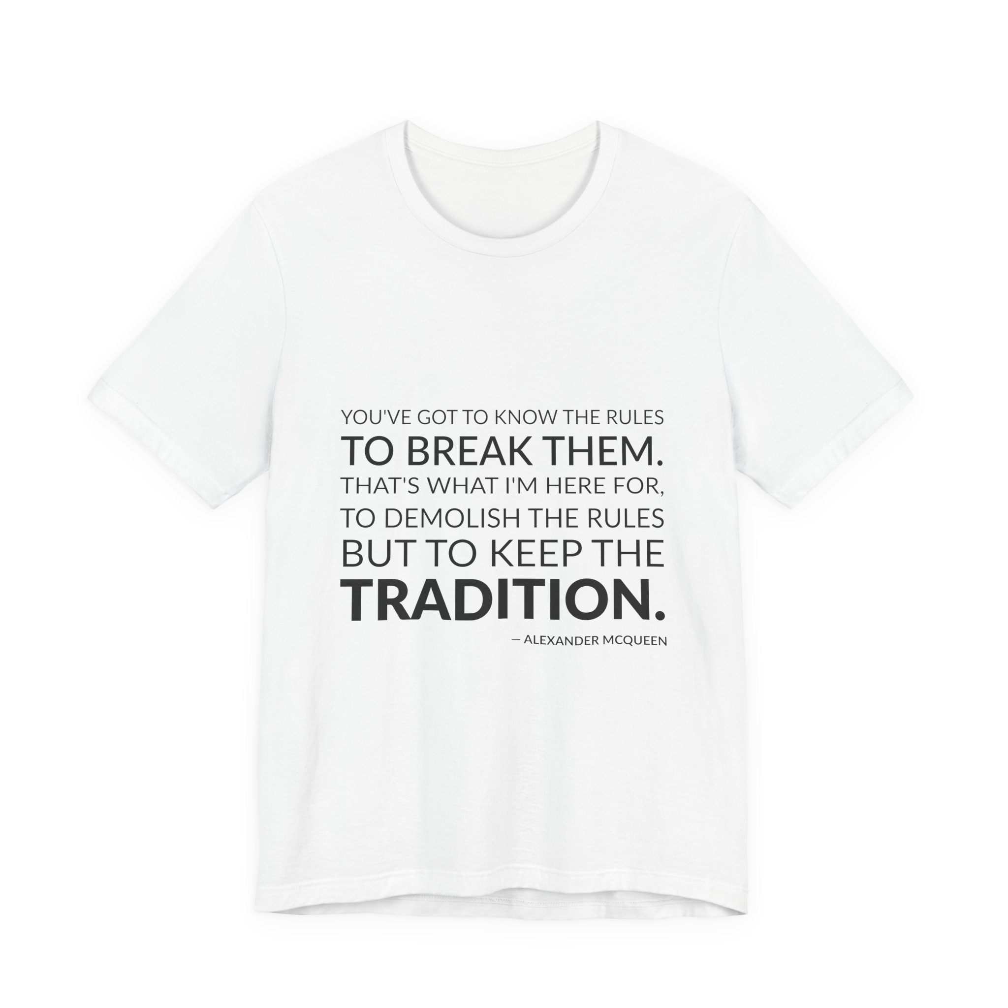 'You've Got to Know the' — Alexander McQueen Quote Tee | Wear Words Black-on-White Literary Tee — Classic Tee