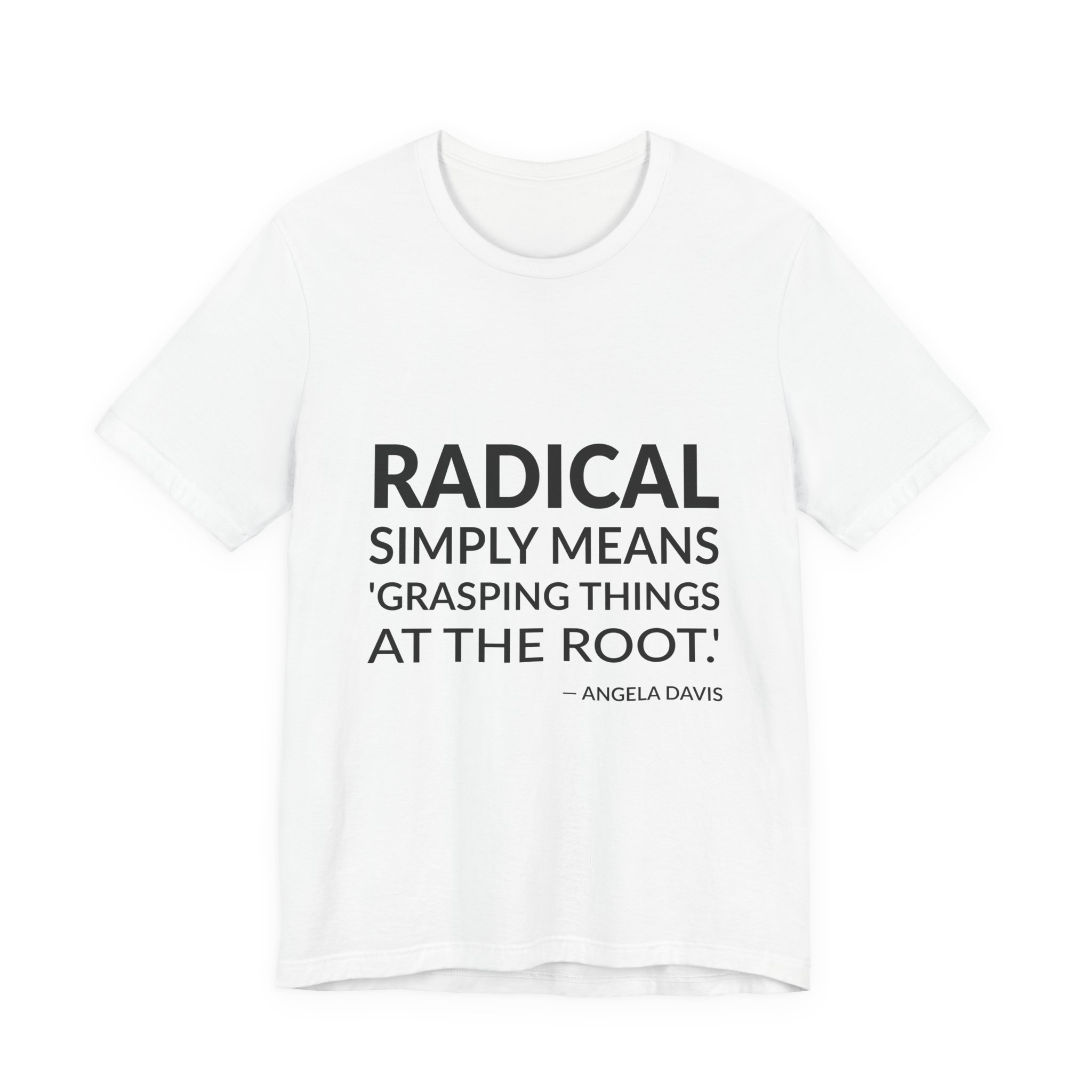 'Radical Simply Means 'grasping Things' — Angela Davis Quote Tee | RQuéV Typographic Statement Tee — Classic Tee