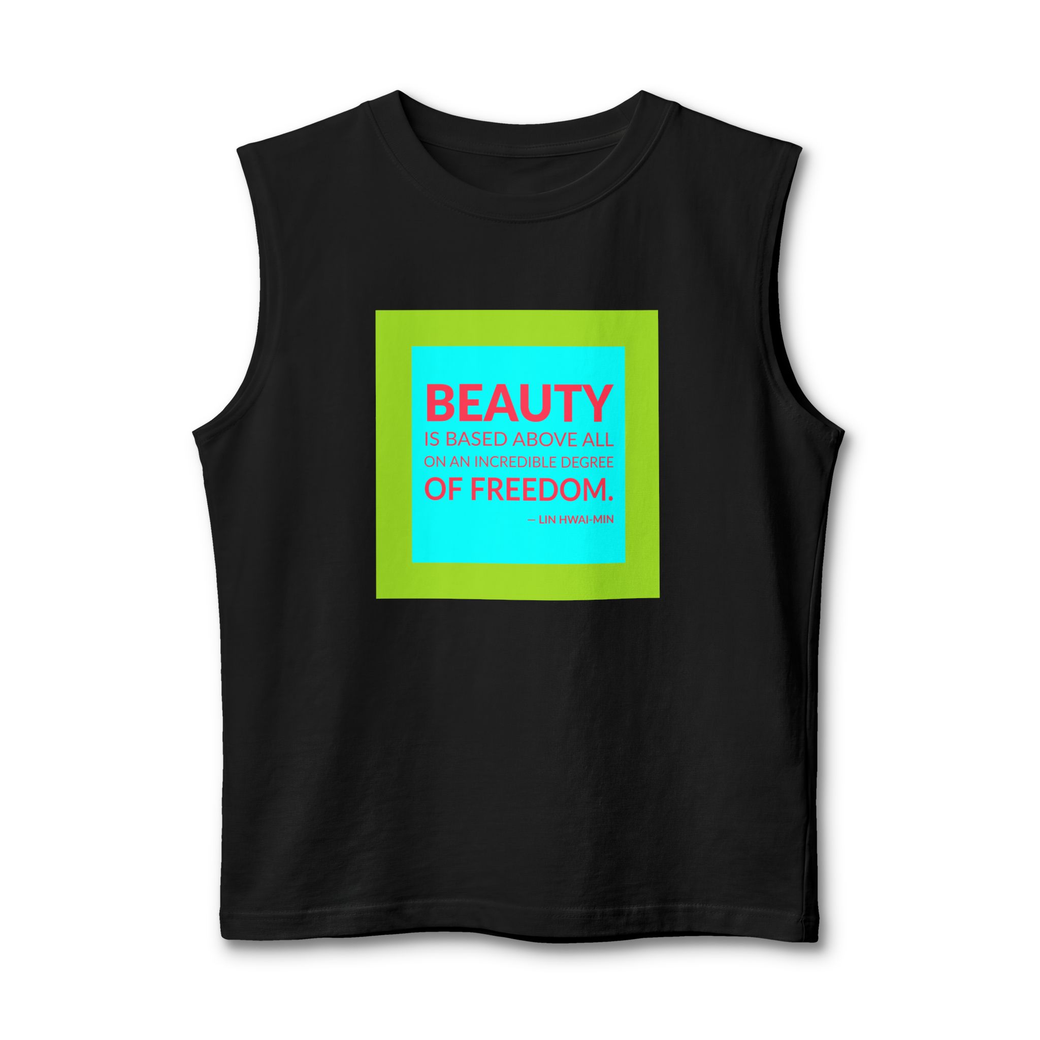 'Beauty is Based Above All' — Lin Hwai-min Quote Tee | Wear Words Black-on-White Statement Shirt — Muscle Tank