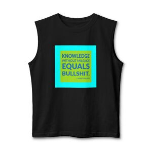 'Knowledge Without Mileage Equals Bullshit' — Henry Rollins Quote Tee | Wear Words Typographic Statement Tee — Muscle Tank