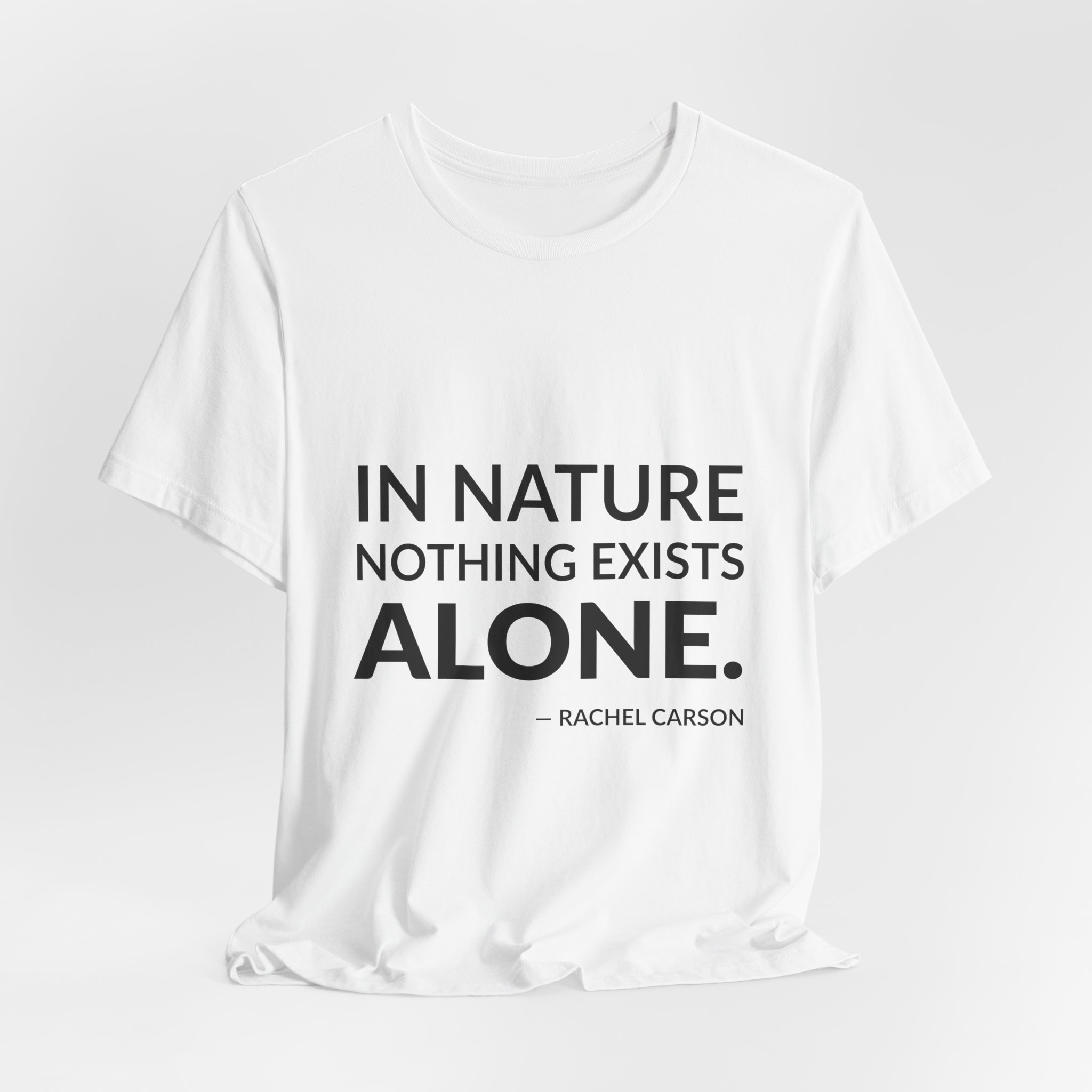 'In Nature Nothing Exists Alone' — Rachel Carson Quote Tee | Wear Words Black-on-White Statement Shirt — Classic Tee - Image 3