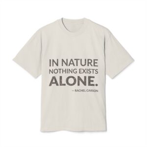 'In nature nothing exists alone.'