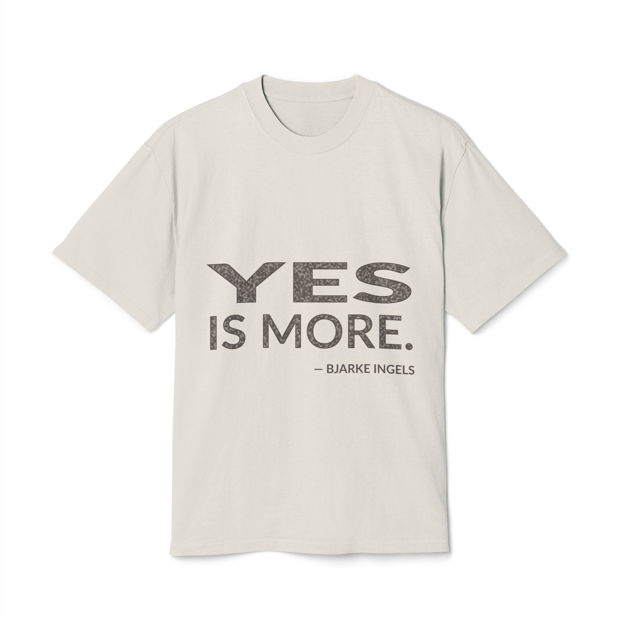 'Yes is More' — Bjarke Ingels Quote Tee | Wear Words Typographic Statement Tee — Oversized Tee
