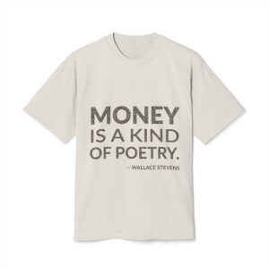 'Money is a Kind of Poetry' — Wallace Stevens Quote Tee | Wear Words Typographic Statement Tee — Oversized Tee
