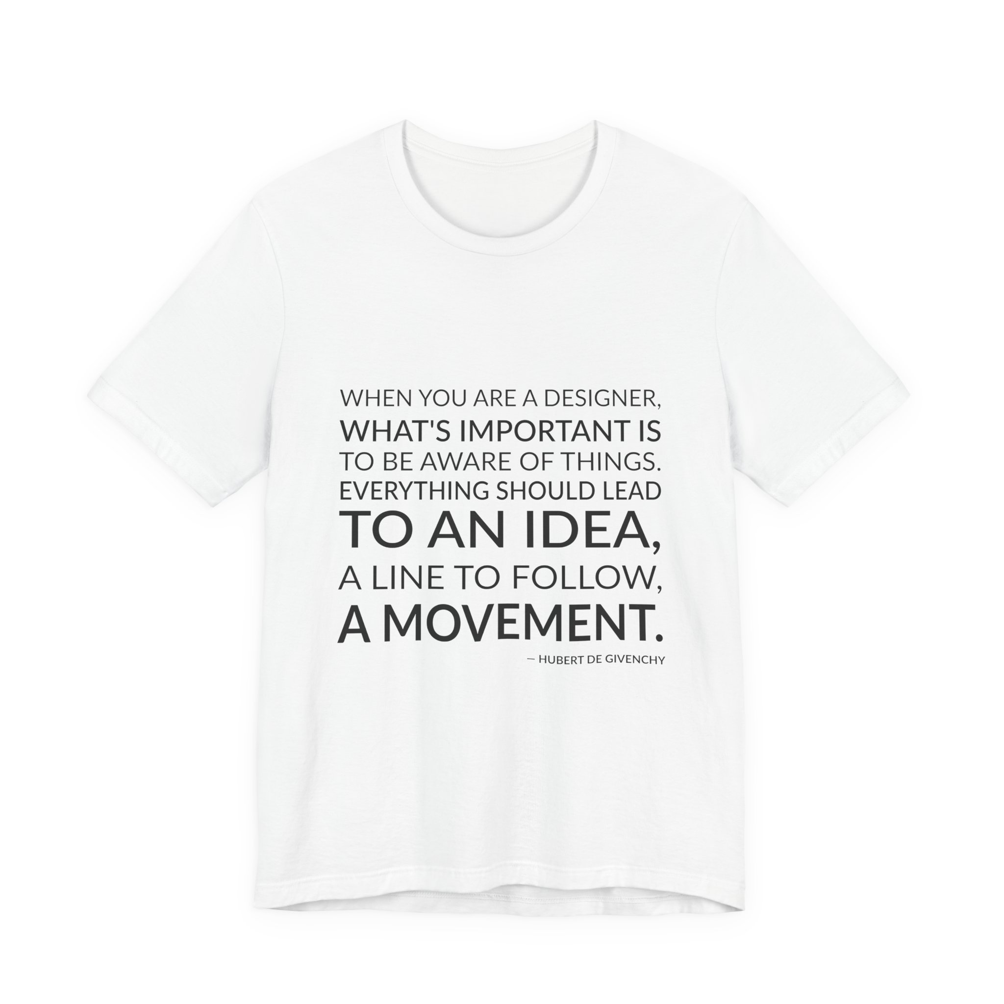 'When You Are a Designer,' — Hubert de Givenchy Quote Tee | Wear Words Typographic Statement Tee — Classic Tee
