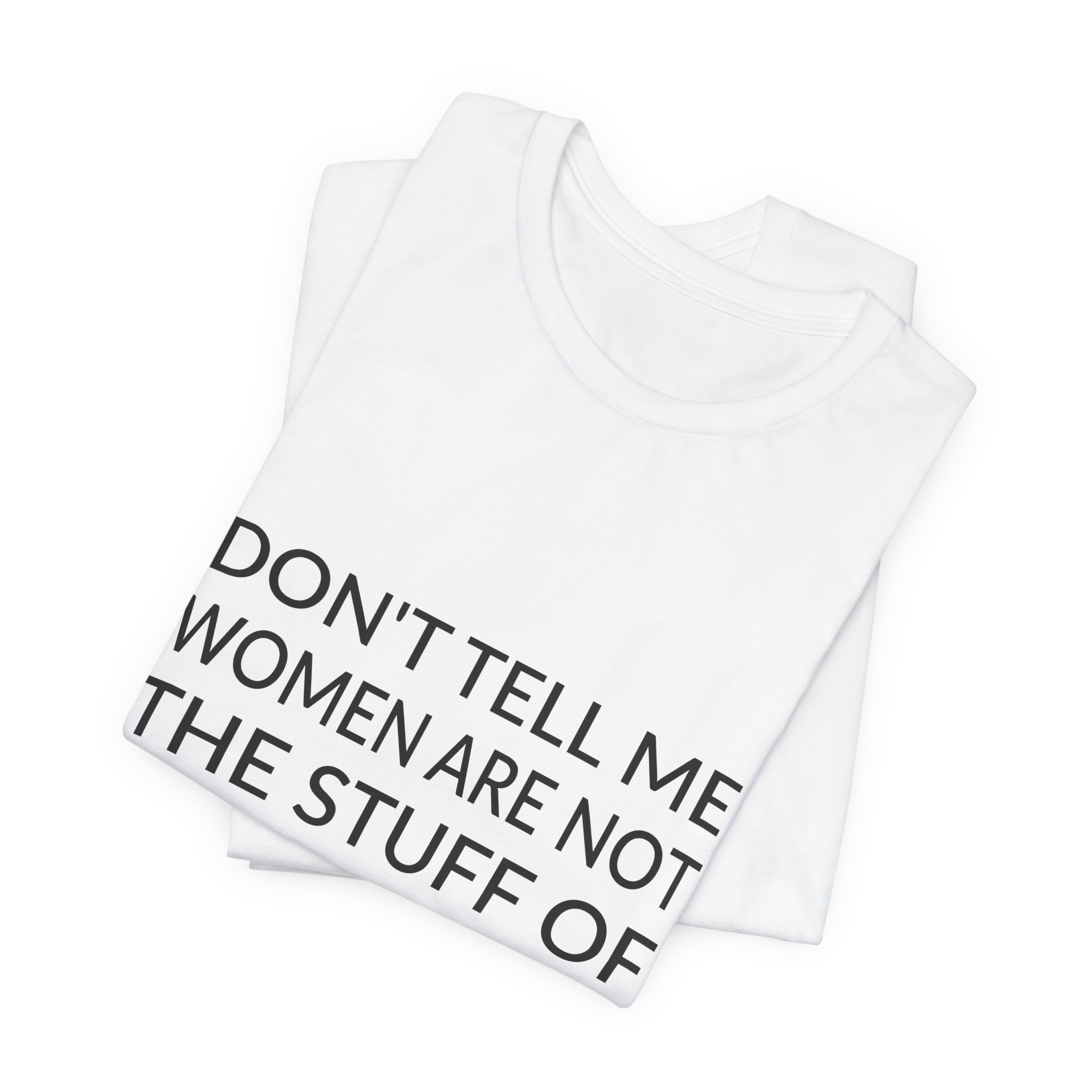'Don't Tell Me Women Are' — Qiu Jin Quote Tee | Wear Words Typographic Statement Tee — Classic Tee - Image 4