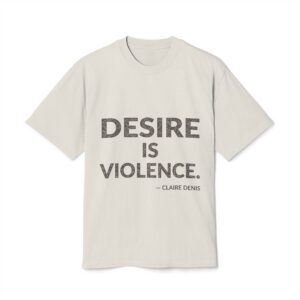 'Desire is violence.'