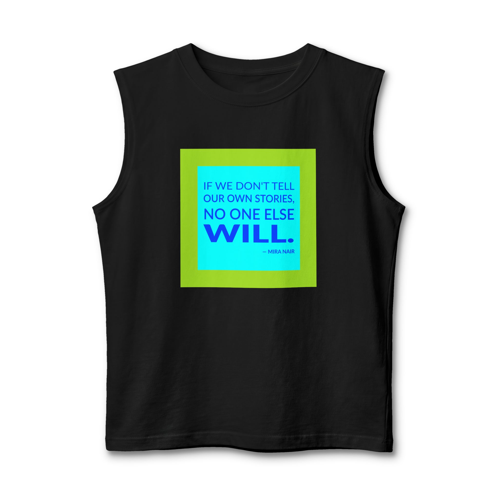 'If We Don't Tell Our' — Mira Nair Quote Tee | Wear Words Black-on-White Statement Shirt — Muscle Tank