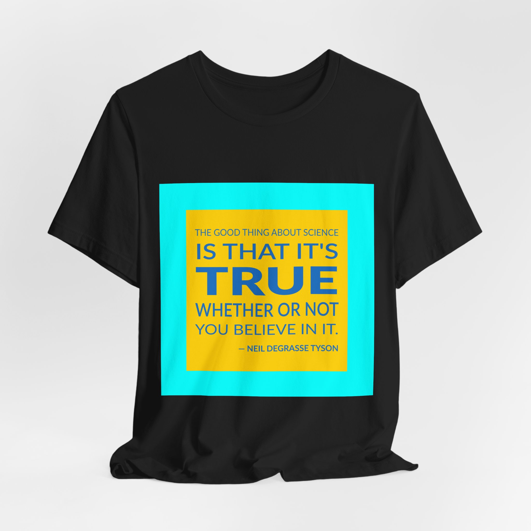 'The Good Thing About Science' — Neil deGrasse Tyson Quote Tee | Wear Words Typographic Statement Tee — Classic Tee - Image 8