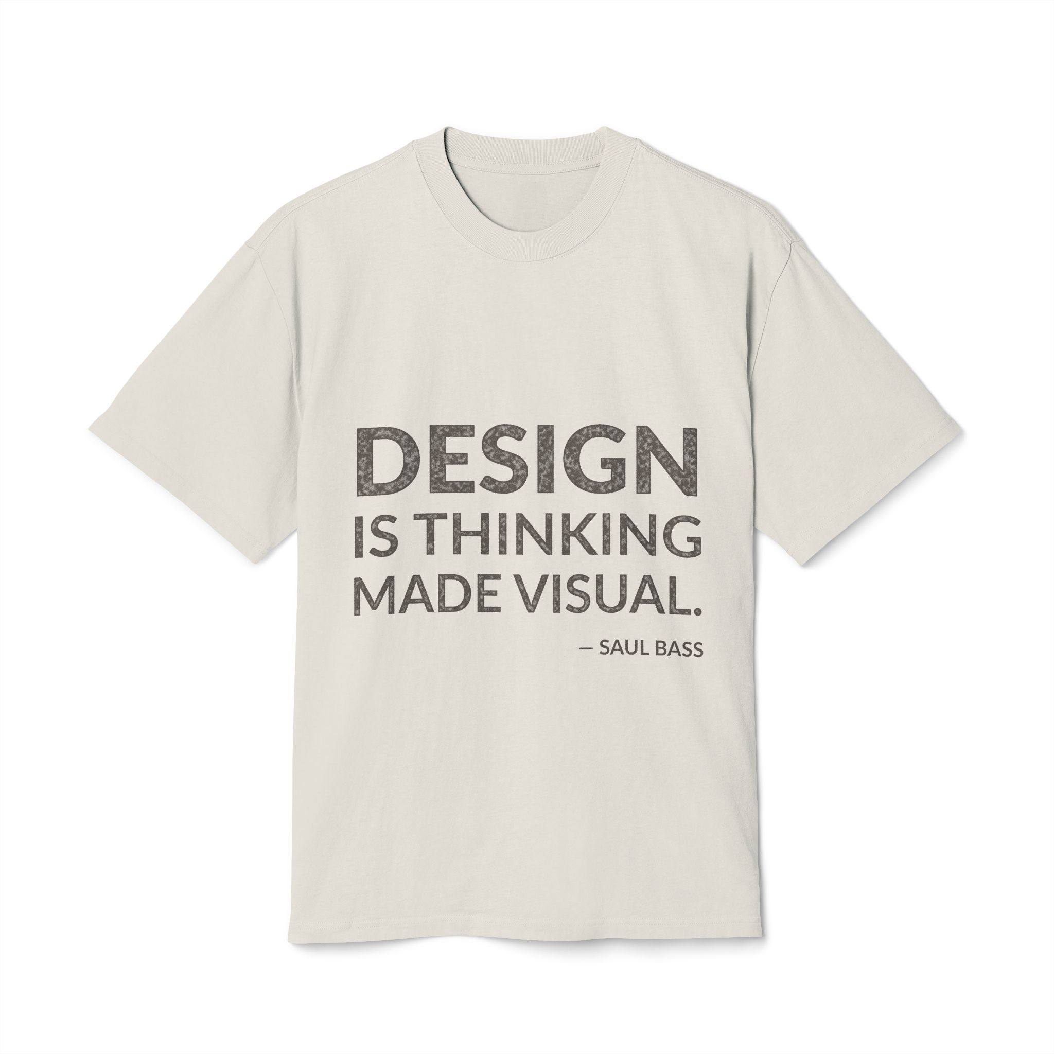 'Design is Thinking Made Visual' — Saul Bass Quote Tee | Wear Words Black-on-White Statement Shirt — Oversized Tee