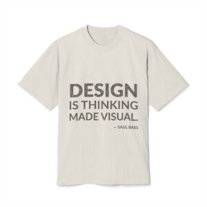 'Design is Thinking Made Visual' — Saul Bass Quote Tee | Wear Words Black-on-White Statement Shirt — Oversized Tee