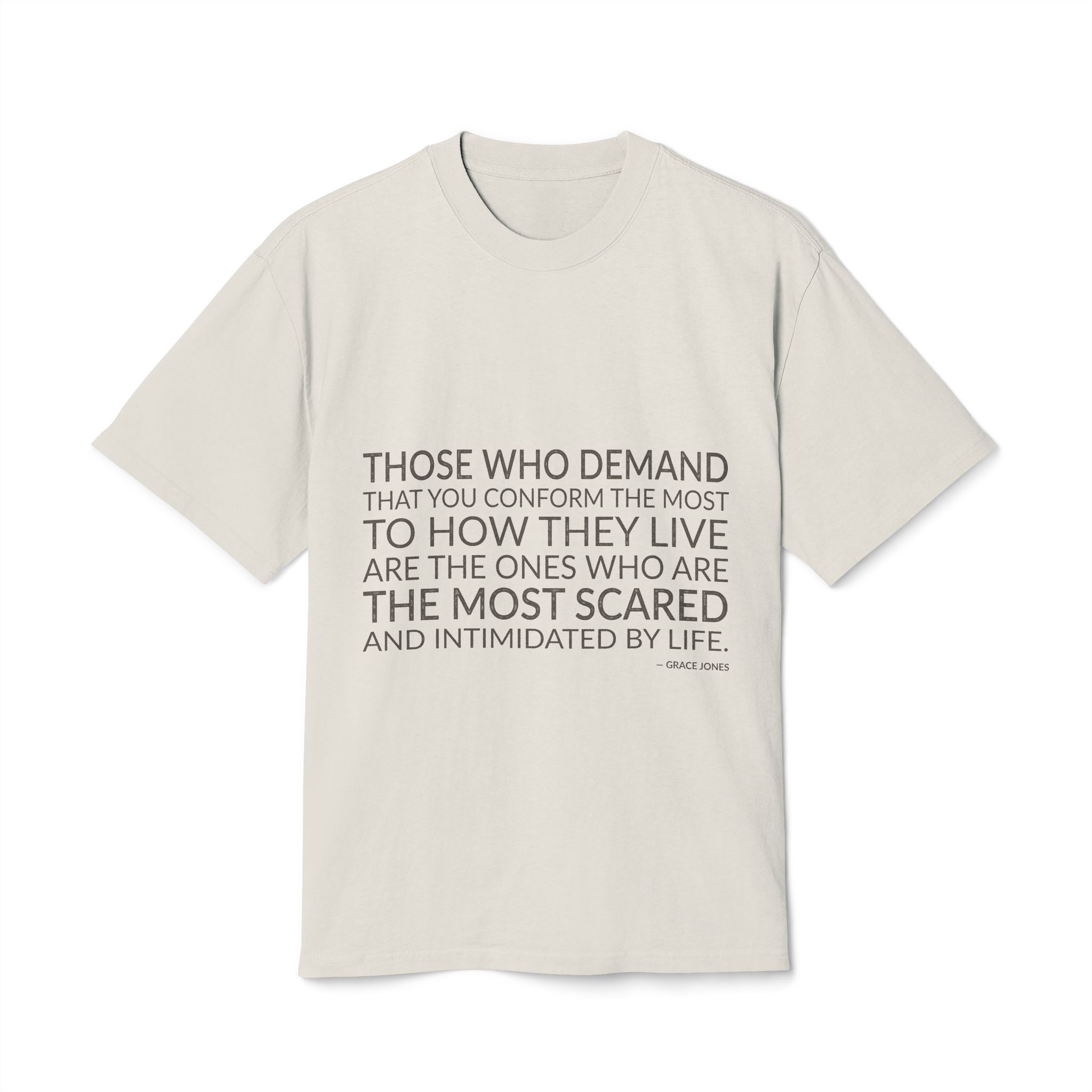 'Those Who Demand That You' — Grace Jones Quote Tee | Wear Words Black-on-White Literary Tee — Oversized Tee