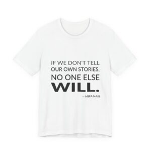 'If We Don't Tell Our' — Mira Nair Quote Tee | Wear Words Black-on-White Statement Shirt — Classic Tee