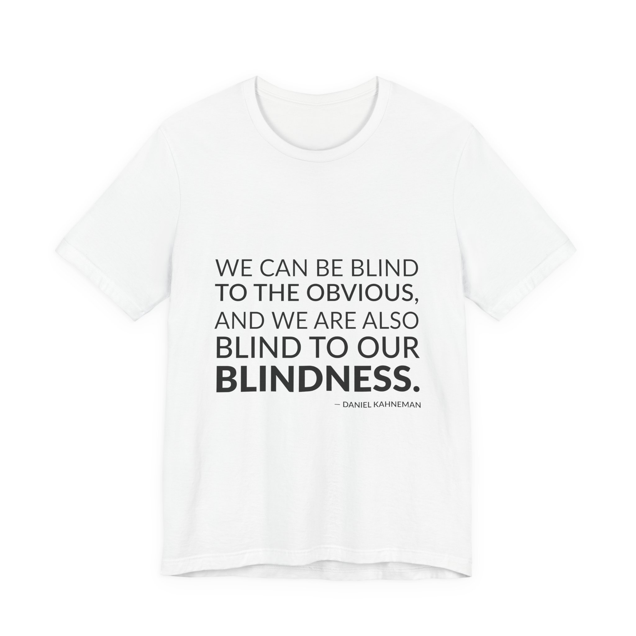 'We Can Be Blind to' — Daniel Kahneman Quote Tee | Wear Words Black-on-White Statement Shirt — Classic Tee