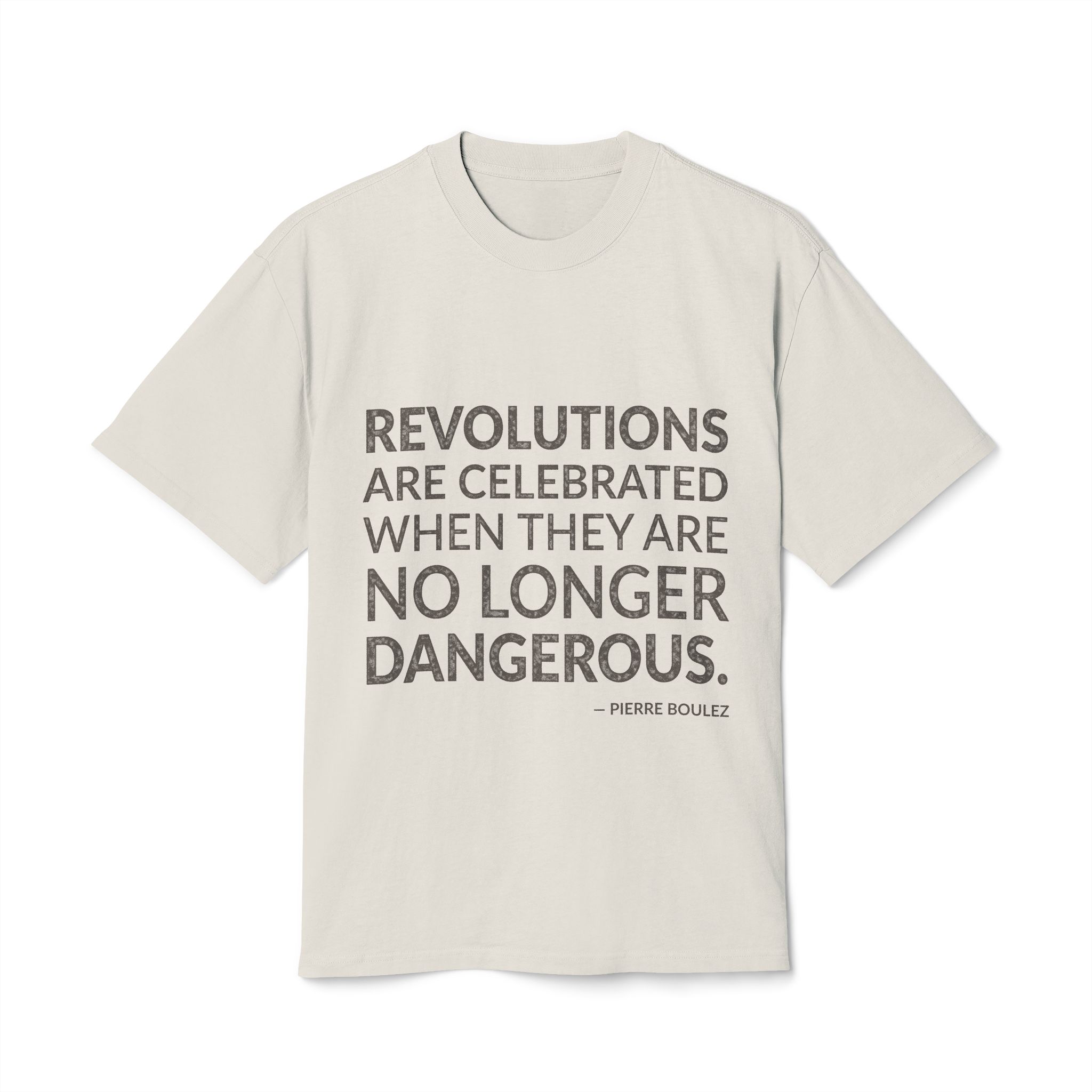 'Revolutions Are Celebrated When They' — Pierre Boulez Quote Tee | Wear Words Black-on-White Literary Tee — Oversized Tee