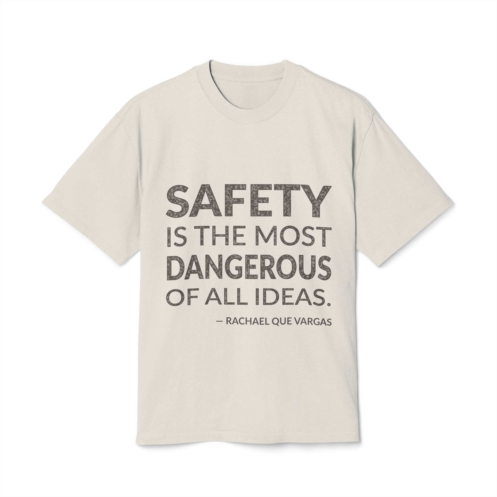 'Safety is the Most Dangerous' — Rachael Que Vargas Quote Tee | Wear Words Black-on-White Literary Tee — Oversized Tee