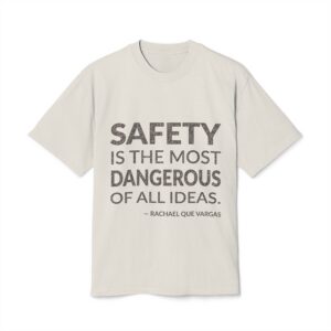 'Safety is the Most Dangerous' — Rachael Que Vargas Quote Tee | Wear Words Black-on-White Literary Tee — Oversized Tee