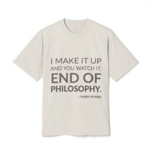 'End of Philosophy' — Mark Morris Quote Tee | Wear Words Black-on-White Literary Tee — Oversized Tee