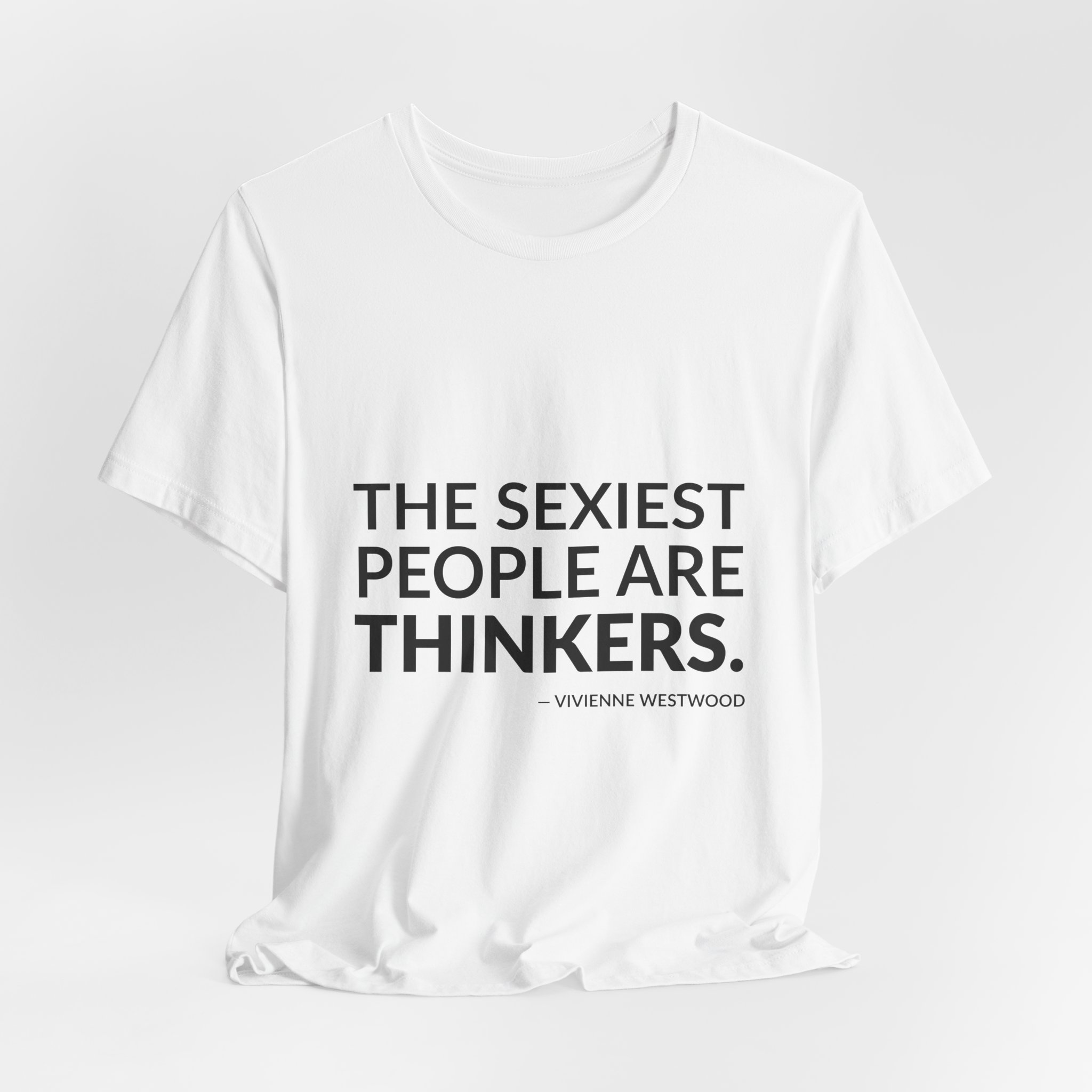 'The Sexiest People Are Thinkers' — Vivienne Westwood Quote Tee | Wear Words Black-on-White Statement Shirt — Classic Tee - Image 6