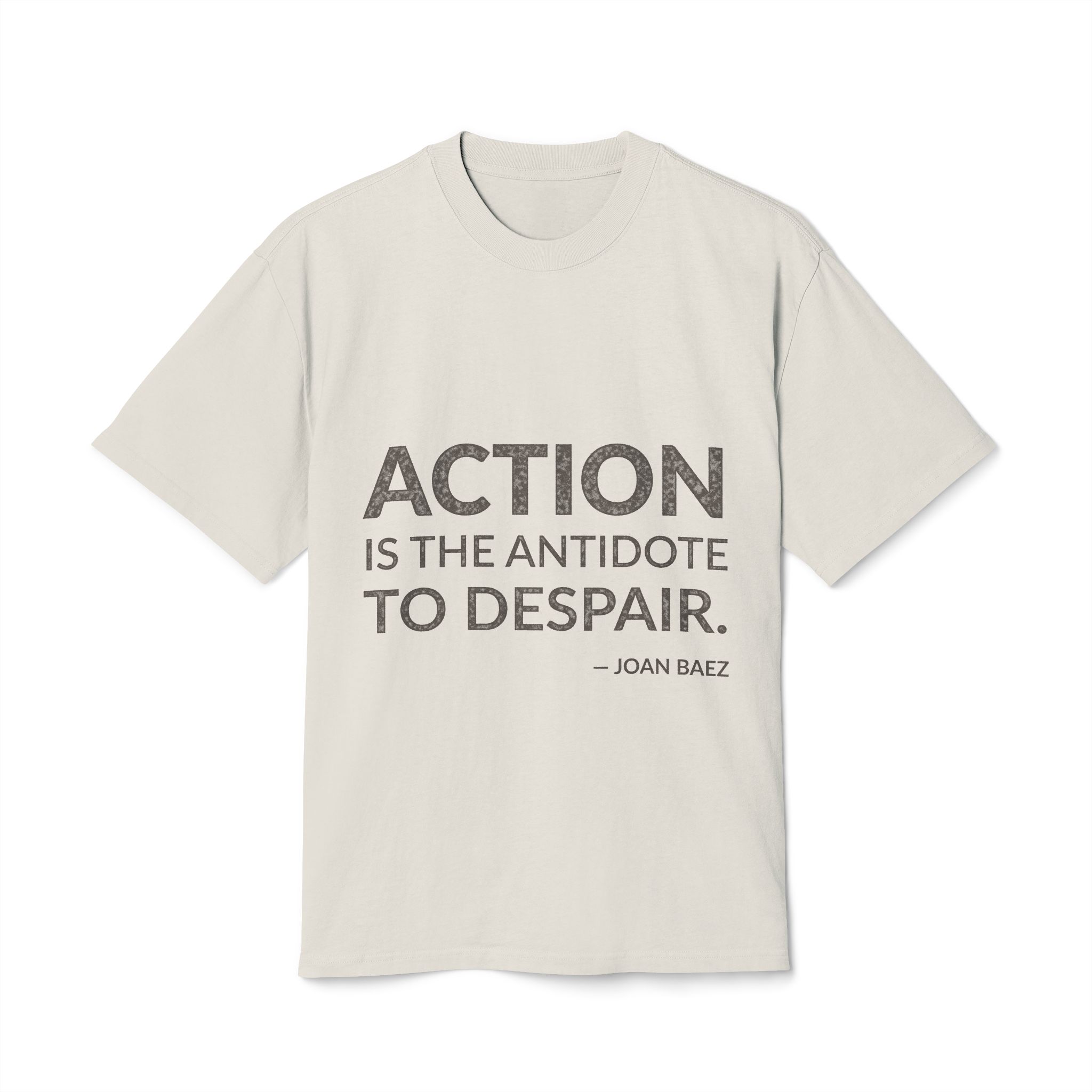 'Action is the Antidote to Despair' — Joan Baez Quote Tee | Wear Words Black-on-White Statement Shirt — Oversized Tee