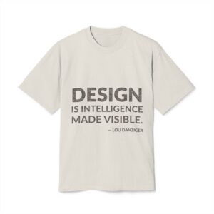 'Design is Intelligence Made Visible' — Lou Danziger Quote Tee | Wear Words Black-on-White Literary Tee — Oversized Tee