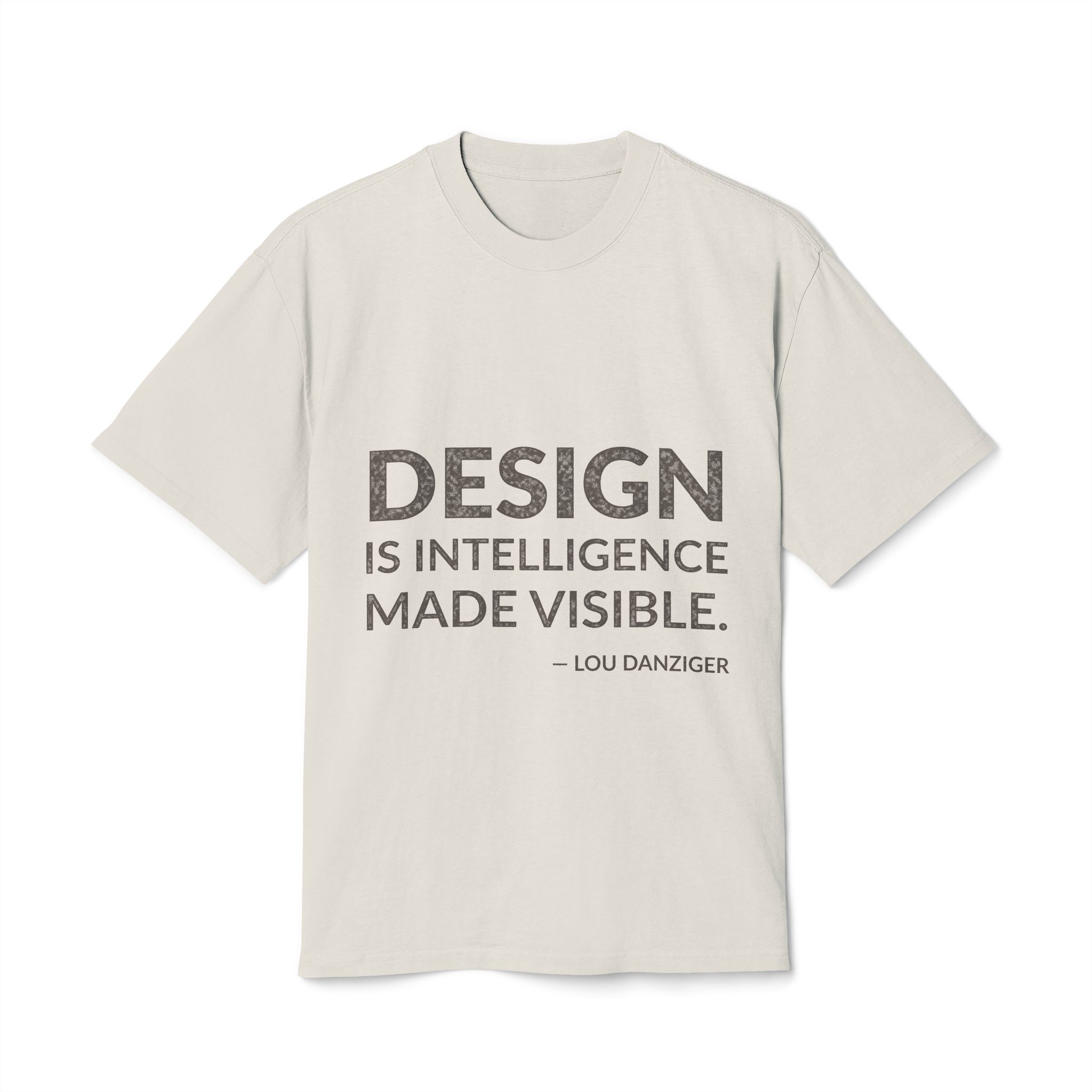 'Design is Intelligence Made Visible' — Lou Danziger Quote Tee | Wear Words Black-on-White Literary Tee — Oversized Tee