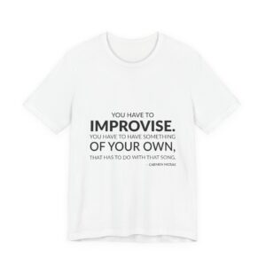 'You Have to Improvise' — Carmen McRae Quote Tee | RQuéV Typographic Statement Tee — Classic Tee