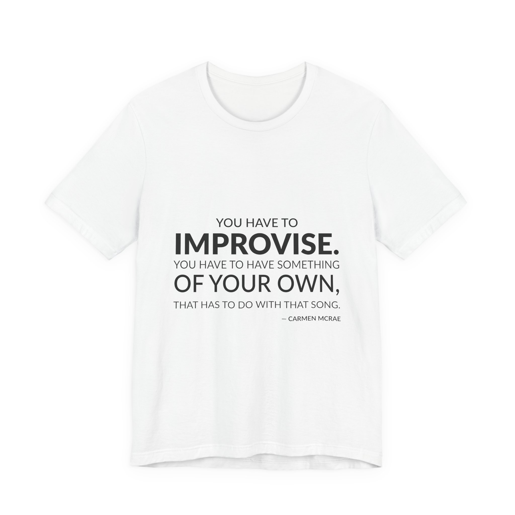 'You Have to Improvise' — Carmen McRae Quote Tee | RQuéV Typographic Statement Tee — Classic Tee