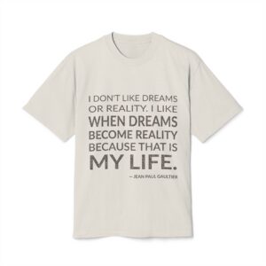 'I don't like dreams or reality. I like when dreams become reality because that is my life.'