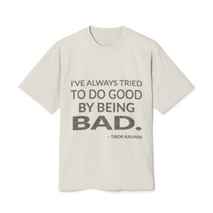 'I've Always Tried to Do' — Tibor Kalman Quote Tee | Wear Words Black-on-White Literary Tee — Oversized Tee