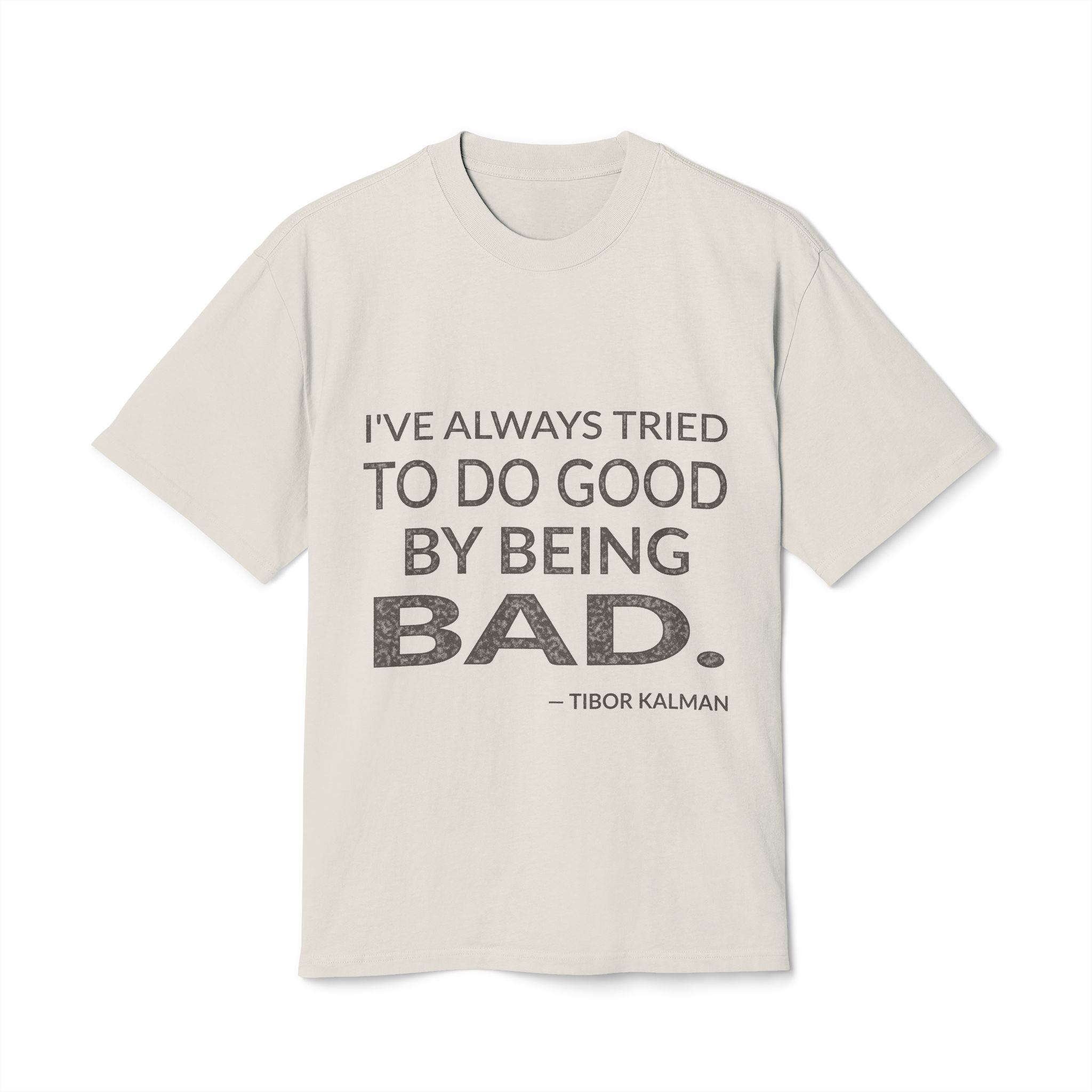 'I've Always Tried to Do' — Tibor Kalman Quote Tee | Wear Words Black-on-White Literary Tee — Oversized Tee