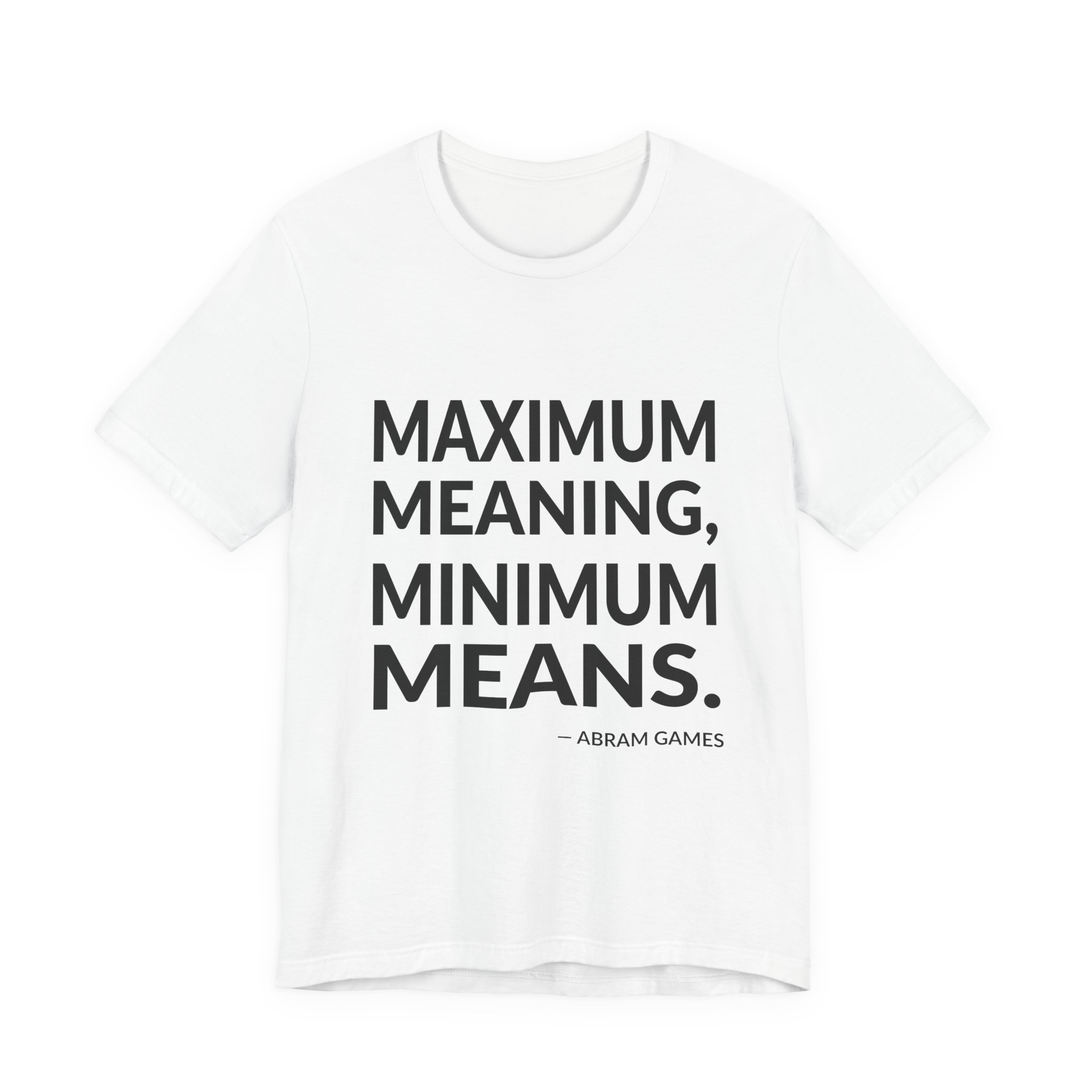 'Maximum Meaning, Minimum Means' — Abram Games Quote Tee | RQuéV Typographic Statement Tee — Classic Tee